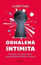 Odhalená intimita: Historky z českých ložnic, sexuologických ordinací a věznic