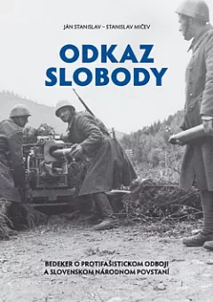 Odkaz slobody: Bedeker o protifašistickom odboji a slovenskom národnom povstaní