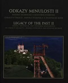 Odkazy minulosti II: Banské technické a kultúrne pamiatky lokality UNESCO Banská Štiavnica a Štiavnické Bane