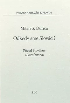 Odkedy sme Slováci? Pôvod Slovákov a kresťanstvo