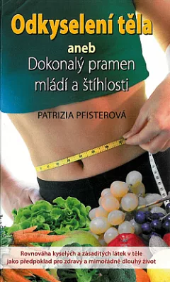 Odkyselení těla aneb Dokonalý pramen mládí a štíhlosti