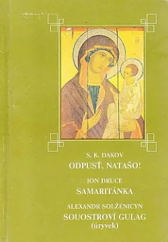 Odpusť, Natašo! / Samaritánka / Souostroví Gulag (úryvek)