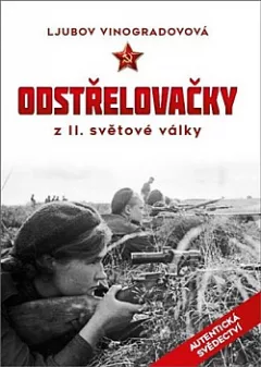 Odstřelovačky z II. světové války: (Dívky v Rudé armádě)