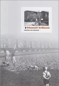 Odsunutí hrdinové. Faksimilová edice dokumentů