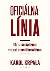 Oficiálna línia – Obraz socializmu v epoche neoliberalizmu