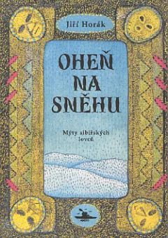Oheň na sněhu: Mýty sibiřských lovců
