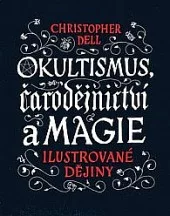 Okultismus, čarodějnictví a magie - Ilustrované dějiny