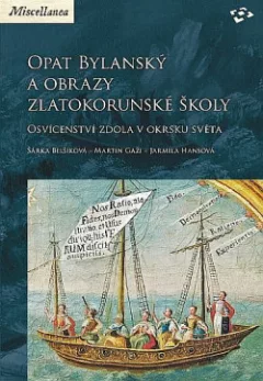 Opat Bylanský a obrazy zlatokorunské školy - osvícenství zdola v okrsku světa