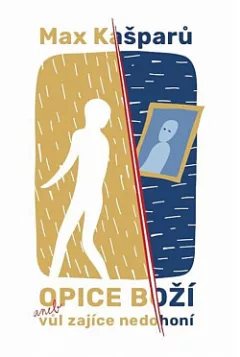 Opice Boží, aneb, Vůl zajíce nedohoní