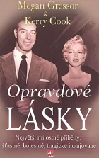 Opravdové lásky: Největší milostné příběhy: Šťastné, bolestné, tragické i utajované