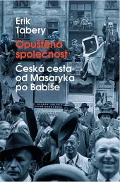 Opuštěná společnost: Česká cesta od Masaryka po Babiše