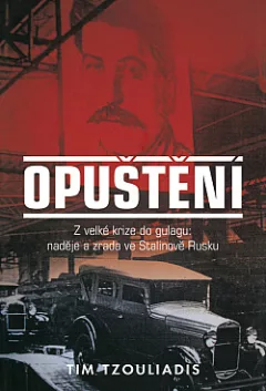Opuštění: Z velké krize do gulagu: Naděje a zrada ve Stalinově Rusku