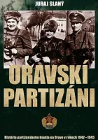 Oravskí partizáni: História partizánskeho hnutia na Orave v rokoch 1942-1945