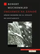 Orgasmus na Západě: Dějiny rozkoše od 16. století do současnosti