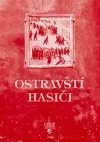 Ostravští hasiči aneb Co jste hasiči, co jste dělali