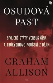 Osudová past: Spojené státy versus Čína a Thúkýdidovo poučení z dějin