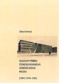 Osudový příběh Československého zemědělského muzea (1891) 1918 - 1952