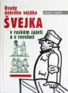 Osudy dobrého vojáka Švejka v ruském zajetí a v revoluci