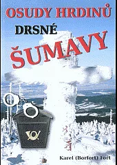 Osudy hrdinů drsné Šumavy