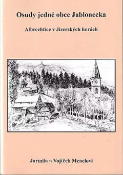 Osudy jedné obce Jablonecka: Albrechtice v Jizerských horách