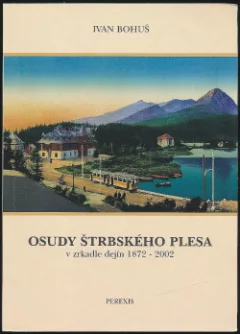 Osudy Štrbského Plesa v zrkadle dejín 1872–2002