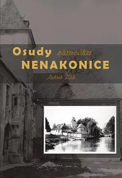 Osudy zámečku Nenakonice