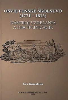 Osvietenské školstvo (1771 -1815): Nástroj vzdelania a disciplinizácie