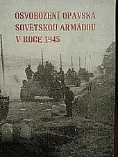 Osvobození Opavska Sovětskou armádou v roce 1945