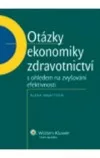 Otázky ekonomiky zdravotnictví s ohledem na zvyšování efektivnosti