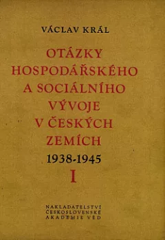 Otázky hospodářského a sociálního vývoje v českých zemích v letech 1938-1945 I.