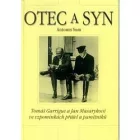 Otec a syn : Tomáš Garrigue a Jan Masarykové ve vzpomínkách přátel a pamětníků