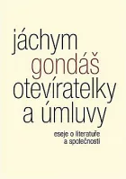 Otevíratelky a úmluvy: Eseje o literatuře a společnosti