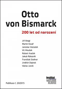Otto von Bismarck : 200 let od narození