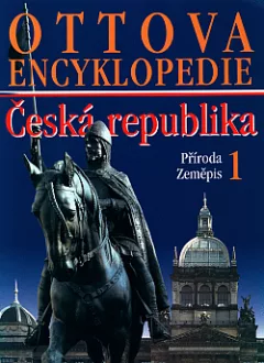 Ottova encyklopedie - Česká republika 1: Příroda, zeměpis
