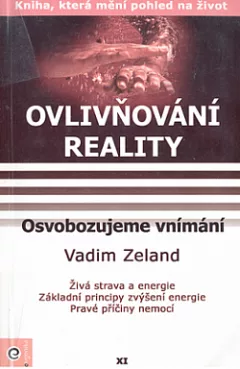 Ovlivňování reality 11 - Osvobozujeme vnímání