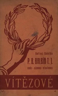 P. Boh. Balbín T.J: Kněz-učenec-vlastenec