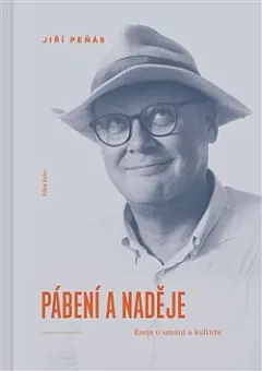 Pábení a naděje: Eseje o umění a kultuře