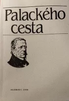 Palackého cesta: Pohledy na životní činnost Františka Palackého a lidí mu blízkých