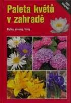 Paleta květů v zahradě - Byliny, dřeviny, trávy