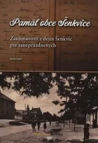 Pamäť obce Šenkvice: Zaujímavosti z dejín Šenkvíc pre zaneprázdnených