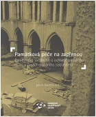 Památková péče na zapřenou: Pamětnická svědectví o ochraně památek v časech pozdního socialismu