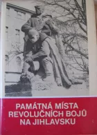 Památná místa revolučních bojů na Jihlavsku