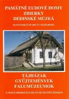 Pamätné ľudové domy, zbierky, dedinské múzeá slovenských obcí v Maďarsku