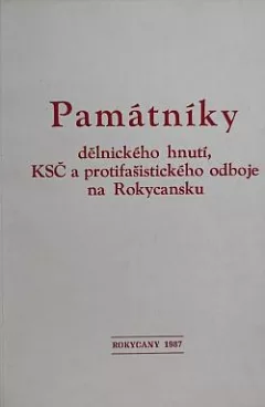 Památníky dělnického hnutí, KSČ a protifašistického odboje na Rokycansku