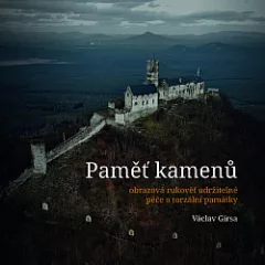 Paměť kamenů - obrazová rukověť udržitelné péče o torzální památky