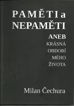 Paměti a nepaměti aneb krásná období mého života