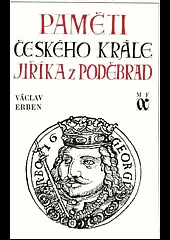 Paměti českého krále Jiříka z Poděbrad. (Kniha první, Dětství)