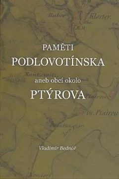 Paměti Podlovotínska aneb obcí okolo Ptýrova