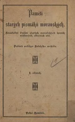 Paměti starých písmáků moravských: Soustavné vydání starých moravských kronik rodinných, obecních atd.