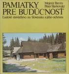 Pamiatky pre budúcnosť: Ľudové staviteľstvo na Slovensku a jeho ochrana